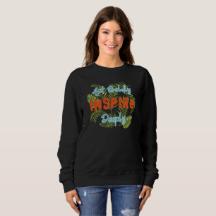 Act Boldly Inspire Deeply Sweatshirt