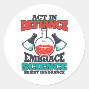 Act In Defiance Embrace Science Resist Ignorance 1 Classic Round Sticker
