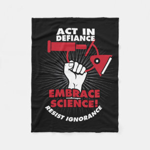 Act In Defiance Embrace Science Resist Ignorance 2 Fleece Blanket