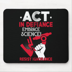 Act In Defiance Embrace Science Resist Ignorance F Mouse Pad