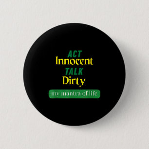 Act Innocent Talk Dirty Funny Quote Gift For Men & 6 Cm Round Badge