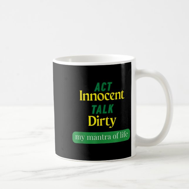 Act Innocent Talk Dirty Funny Quote Gift For Men & Coffee Mug (Right)