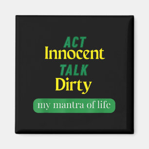 Act Innocent Talk Dirty Funny Quote Gift For Men & Magnet