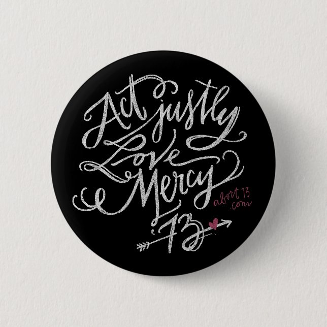 Act Justly. Love Mercy. / Abort73.com 6 Cm Round Badge (Front)