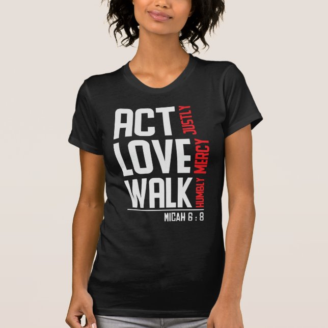 Act Justly Micah 6:8 T-Shirt (Front)