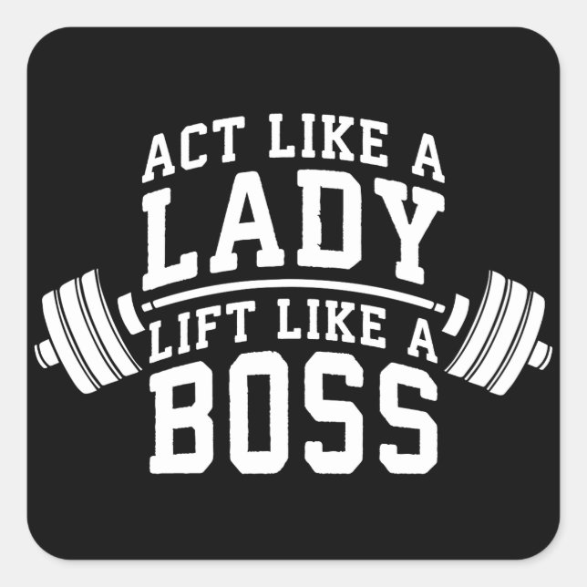 Act Like A Lady, Lift Like A Boss, Women's Fitness Square Sticker (Front)