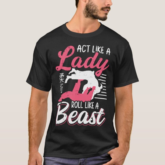 Act Like A Lady Roll Like A Beast Jiu Jitsu T-Shirt (Front)