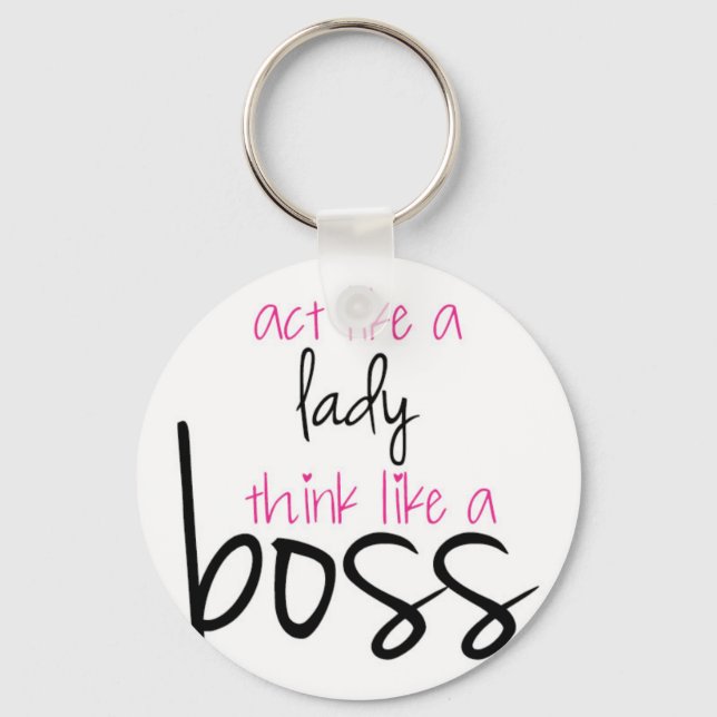 Act Like a Lady Think Like a Boss Key Ring (Front)