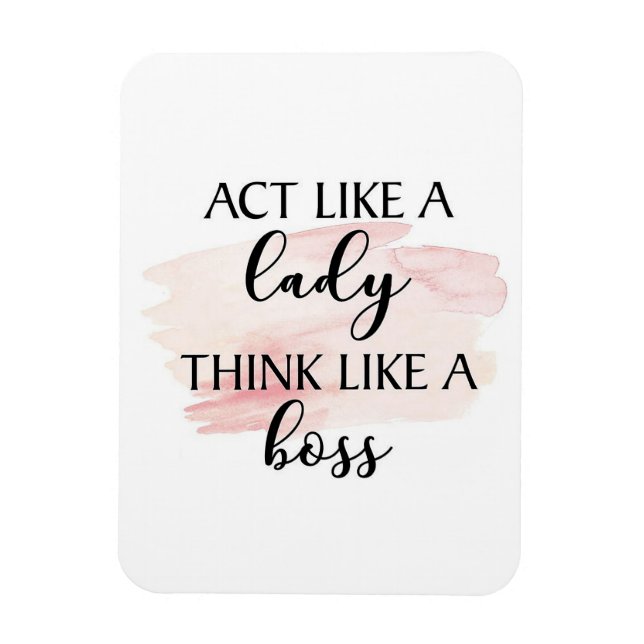 Act like a Lady, Think like a Boss Magnet (Vertical)