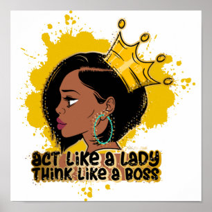 Act Like A Lady Think Like A Boss Queen Melanin Poster