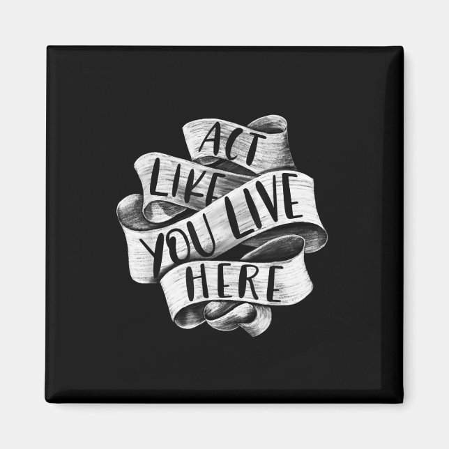 Act Like You Live Here. Environmental Protection S Magnet (Front)