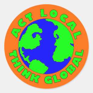 Act Local Think Global Sticker
