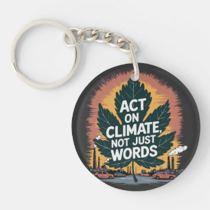Act on Climate, Not Just Words Key Ring