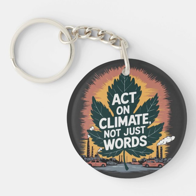 Act on Climate, Not Just Words Key Ring (Front)