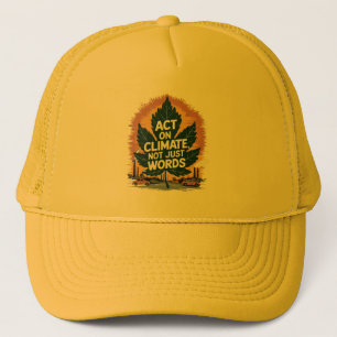 Act on Climate, Not Just Words Trucker Hat
