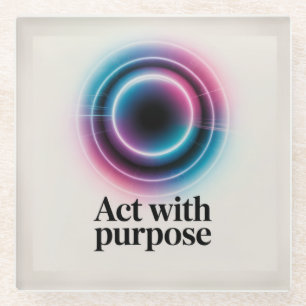Act With Purpose Glass Coaster