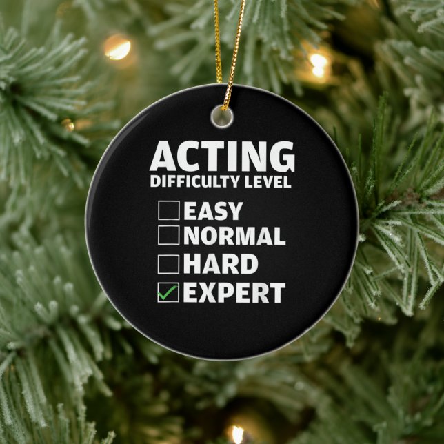 Acting Difficulty Level Expert Theatres Actor Gift Ceramic Ornament (Tree)