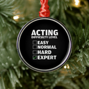 Acting Difficulty Level Expert Theatres Actor Gift Metal Ornament