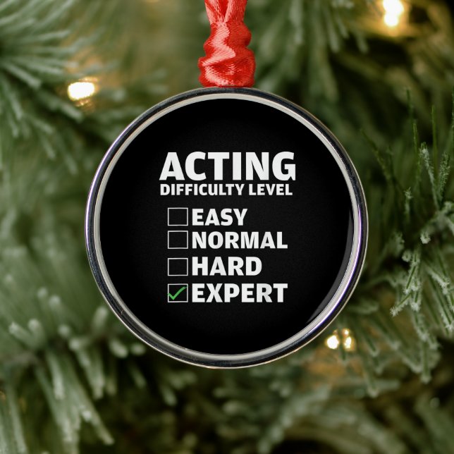 Acting Difficulty Level Expert Theatres Actor Gift Metal Ornament (Tree)