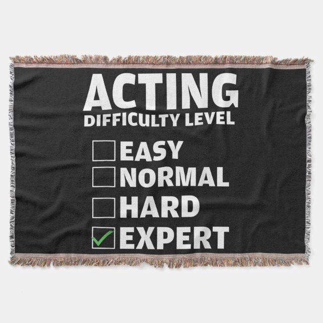 Acting Difficulty Level Expert Theatres Actor Gift Throw Blanket (Front)