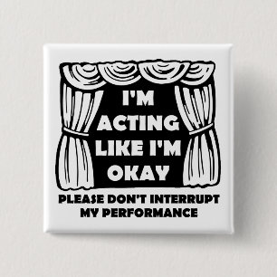 Acting Like I'm Okay Funny Badge Button