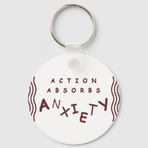 Action Absorbs Anxiety Key Ring