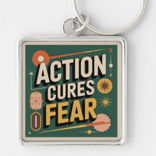 Action Cures Fear Key Ring