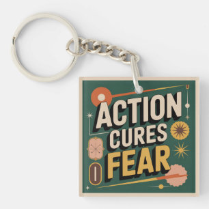 Action Cures Fear Key Ring