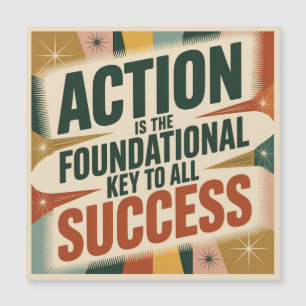 Action Is The Foundational Key To All Success