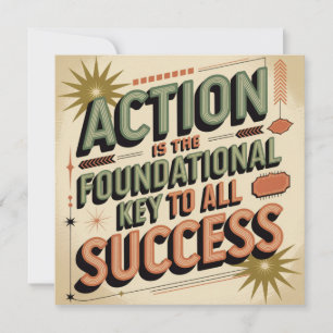 Action Is The Foundational Key To All Success Invitation