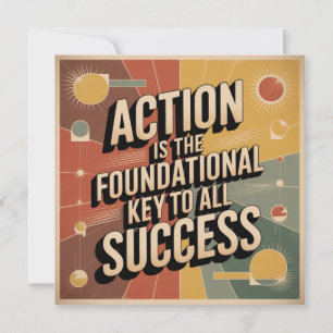 Action Is The Foundational Key To All Success Invitation