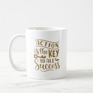 ACTION IS THE KEY TO ALL SUCCESS COFFEE MUG