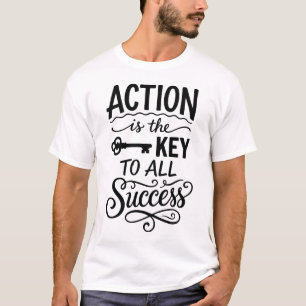 Action is the Key to Success Motivational Quote Gr T-Shirt