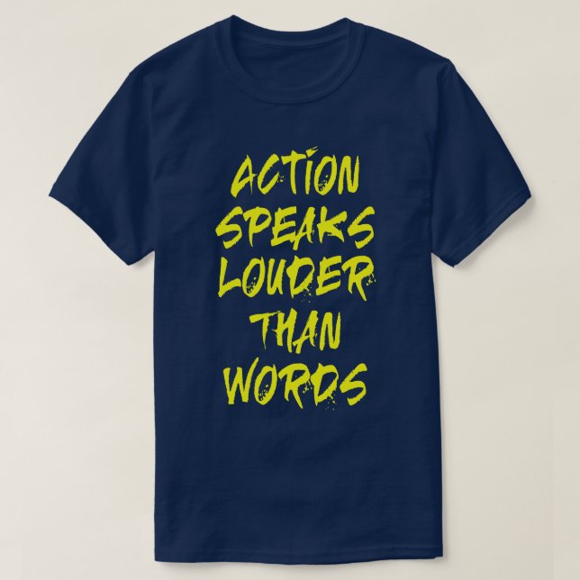 Action speaks louder T-Shirt (Design Front)