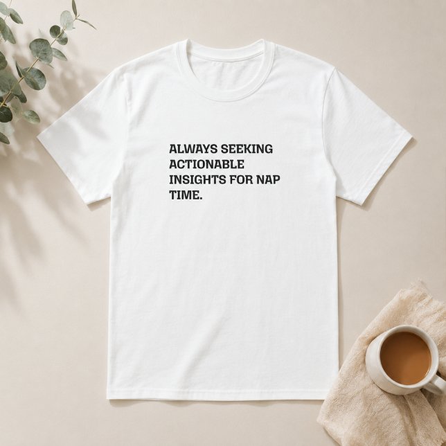 Actionable Insights Nap Time Funny Work Humour T-Shirt (Creator Uploaded)