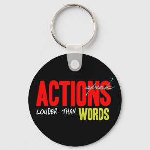 Actions Speak Louder Key Ring