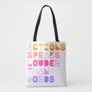 Actions Speak Louder Than Words Motivational Quote Tote Bag