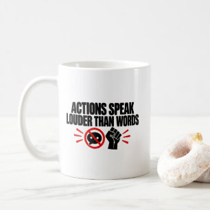 Actions Speak Louder Than Words T-Shirt Coffee Mug