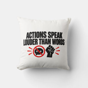 Actions Speak Louder Than Words T-Shirt Cushion