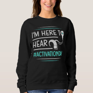 Activation Day for a Cochlear Implant User Sweatshirt