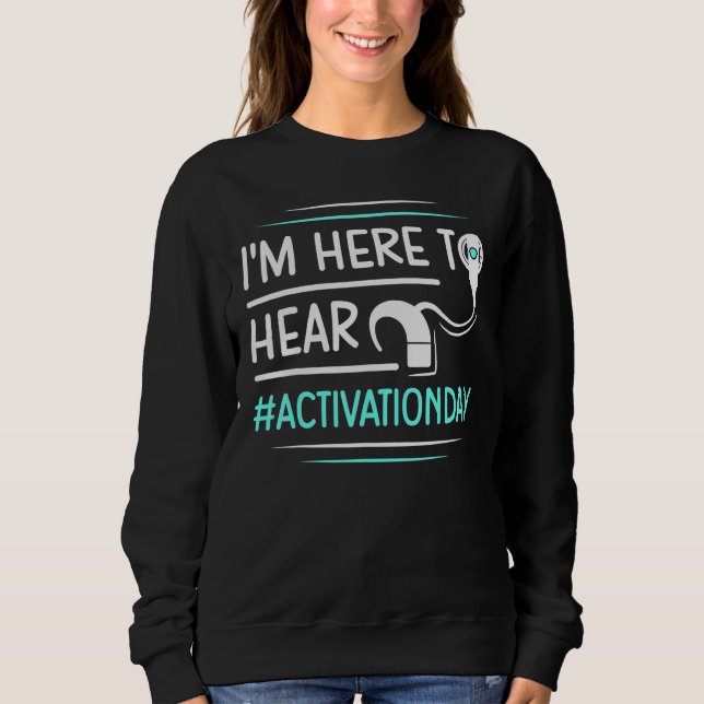 Activation Day for a Cochlear Implant User Sweatshirt (Front)
