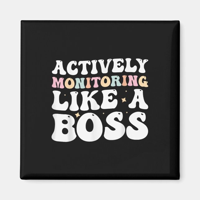 Actively Monitoring Like A Boss  Magnet (Front)
