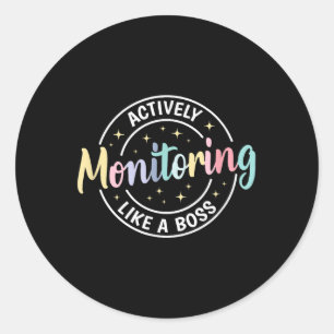 Actively Monitoring Like A Boss Shirt State Testin Classic Round Sticker