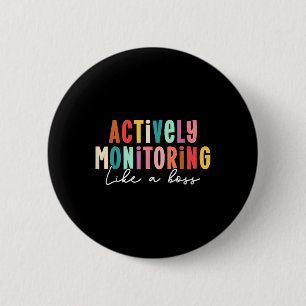 Actively Monitoring Like A Boss State Testing Day 6 Cm Round Badge