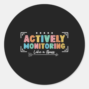 Actively Monitoring Like A Boss State Testing Day  Classic Round Sticker