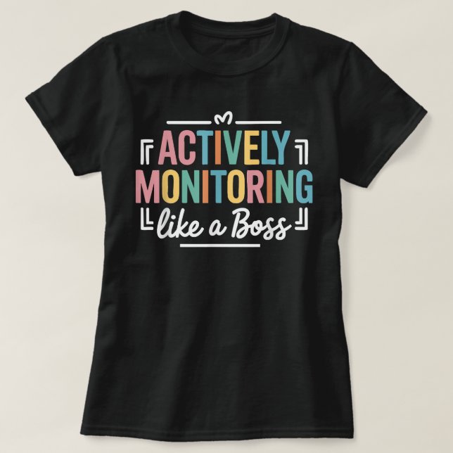 Actively Monitoring Like a Boss State Testing Day T-Shirt (Design Front)