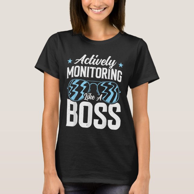 Actively Monitoring Like A Boss  T-Shirt (Front)