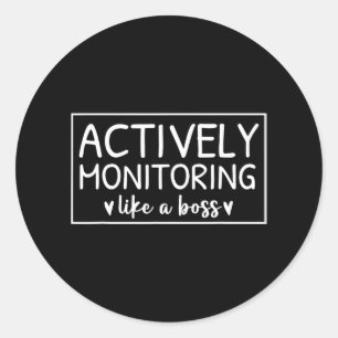 Actively Monitoring Like A Boss Test Day For Teach Classic Round Sticker