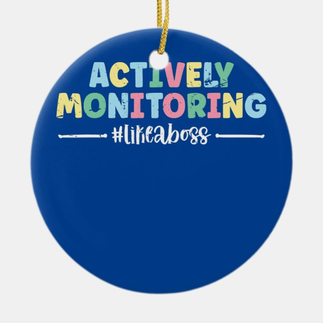 Actively Monitoring Like A Boss Testing Day Funny Ceramic Ornament (Front)