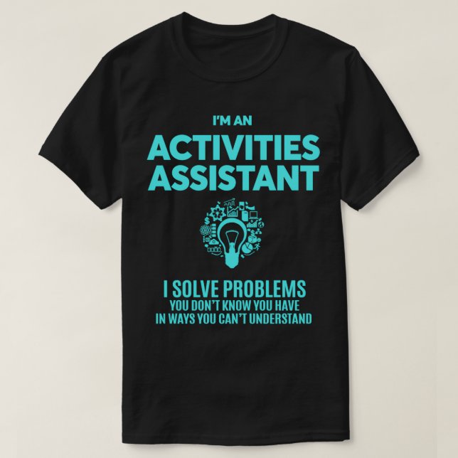 ACTIVITIES ASSISTANT BEST DESIGN 2017 2 T-Shirt (Design Front)
